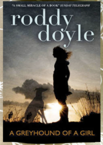 Roddy Doyle A Greyhound of a Girl